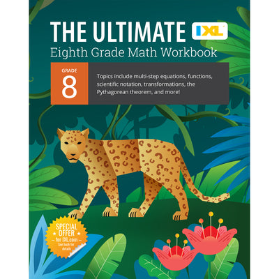 IXL Ultimate Grade 8 Math Workbook: Algebra Prep, Geometry, Multi-Step Equations, Functions, Scientific Notation, Transformations, and the Pythagorean