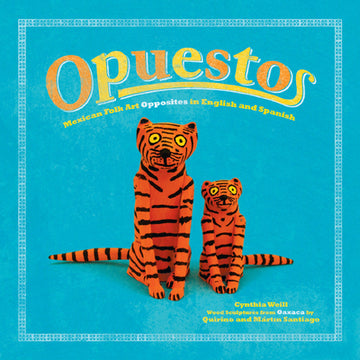 Opuestos: Mexican Folk Art Opposites in English and Spanish