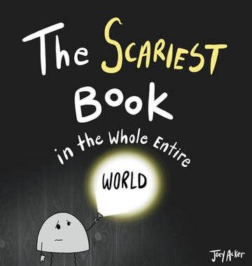 The Scariest Book in the Whole Entire World: A Seriously Silly Story for Kids