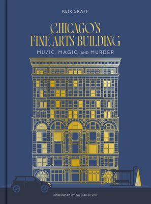 Chicago's Fine Arts Building: Music, Magic, and Murder