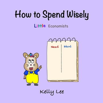 How to Spend Wisely: Teach Young Children How to Plan and Budget, Perfect for Preschool and Primary Grade Kids