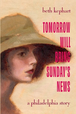 Tomorrow Will Bring Sunday's News: A Philadelphia Story