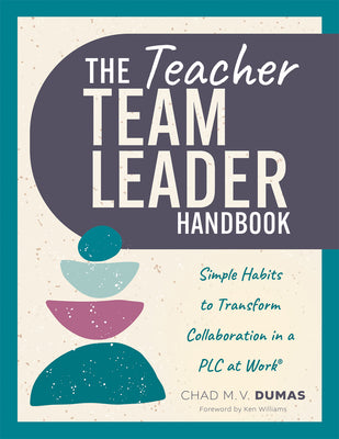Teacher Team Leader Handbook: Simple Habits to Transform Collaboration in a PLC at Work(r) (Effective Habits to Transform PLC Collaboration)
