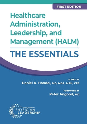 Healthcare Administration, Leadership, and Management (HALM): The Essentials, First Edition