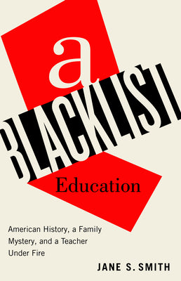A Blacklist Education: American History, a Family Mystery, and a Teacher Under Fire