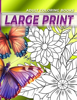 Adult coloring books LARGE print, Coloring for adults, Butterflies and flowers coloring book: Large print adult coloring books