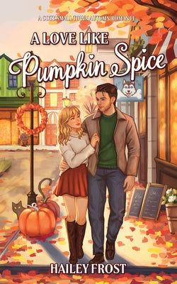 A Love Like Pumpkin Spice: A Cozy Small-Town Autumn Romance