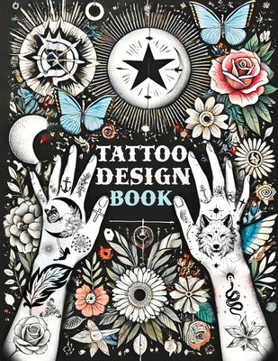 Tattoo Design Book: Over 1500 Original Collections of Tattooing for Beginners with Comprehensive Real Traditional Styles, Minimalist Flash Art Inspira