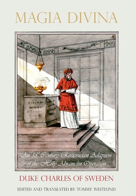 Magia Divina: An 18th Century Rosicrucian Adaption of the Holy Abramelin Operation
