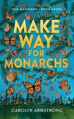 Make Way For Monarchs, Eco Warriors book 3