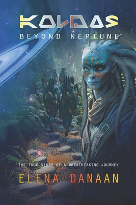 KOLDAS - Beyond Neptune: The true story of a breathtaking journey to the origins of Time and Creation