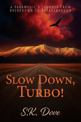 Slow Down, Turbo!: A Paramedic's Journey from Breakdown to Breakthrough