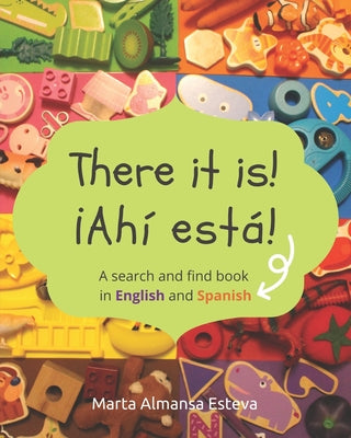 There it is! ¡Ahi esta!: A search and find book in English and Spanish
