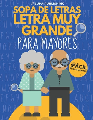 Sopa de Letras Letra Muy Grande para Mayores: Crucigramas para Abuelos en Español Libro de Pasatiempos para Adultos Spanish Crossword Puzzles Sopas de