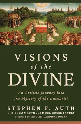 Visions of the Divine: An Artistic Journey Into the Mystery of the Eucharist