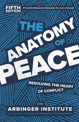 The Anatomy of Peace, Fifth Edition: Resolving the Heart of Conflict