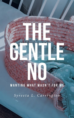 The Gentle No: Wanting What Wasn't for Me