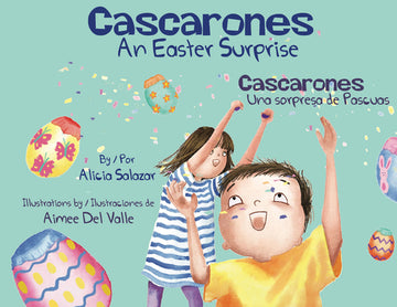 Cascarones: An Easter Surprise / Una Sorpresa de Pascuas