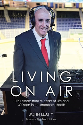 Living on Air: Life Lessons from 60 Years of Life and 30 Years in the Broadcast Booth
