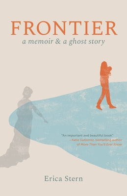 Frontier: A Memoir and a Ghost Story
