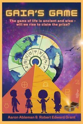 Gaia's Game: The game of life is ancient and wise - will we rise to claim the prize?