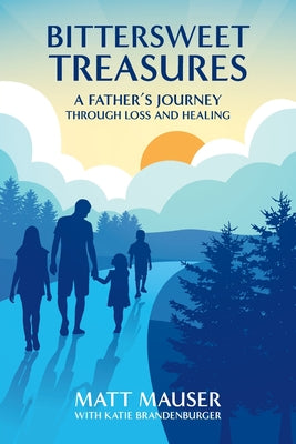 Bittersweet Treasures: A Father's Journey Through Loss & Healing