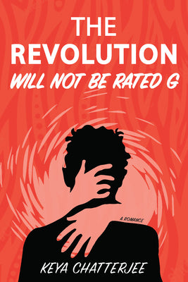The Revolution Will Not Be Rated G: A Romance