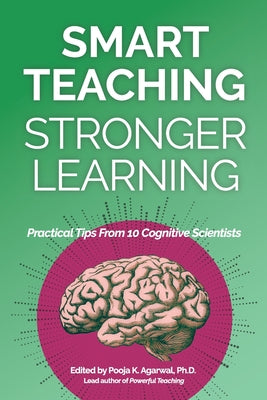 Smart Teaching Stronger Learning: Practical Tips From 10 Cognitive Scientists