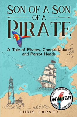 Son of a Son of a Pirate: A Tale of Pirates, Conquistadors, and Parrot Heads